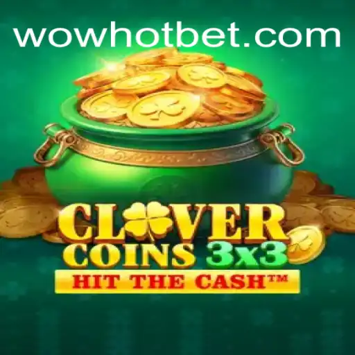 Clovercoin3x3: A Thrilling Dive into WOWHOT Official Slots Brasil #1